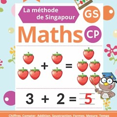 Maths Singapour GS CP: 110 Pages d'Exercices de Maths Maternelle GS CP. Chiffres, Compter, Addition, Soustraction, Mesure et bien plus encore (Cahier de Maths GS CP) (French Edition) télécharger gratuitement en format PDF du livre - DQ6DqDI1rv