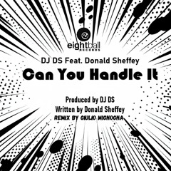 DJ DS Feat Donald Sheffey -  'Can You Handle It'    (Giulio Mignogna Remix )