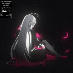 I see you patiently wait to watch me bleed