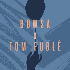 Bowsa X Tom Fuble - Feel Your High