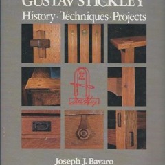 [Access] [PDF EBOOK EPUB KINDLE] The Furniture of Gustav Stickley: History, Technique