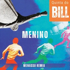Quinta do Bill - Menino (MENASSO Remix) PITECHED PREVIEW