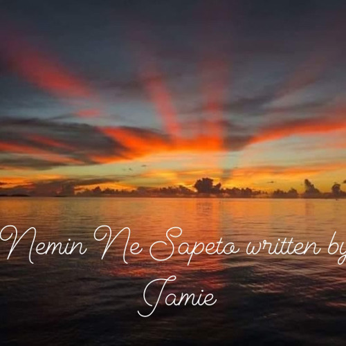 Nemin Ne Sapeto written by Jamie Mori Aisek Namper