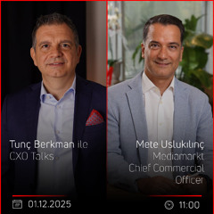 Mete Uslukılınç – Tunç Berkman ile CXO Talks
