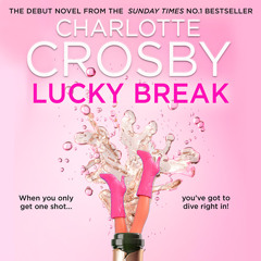 Lucky Break, By Charlotte Crosby, Read by Becky Bowe