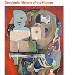 [Get] PDF 🗂️ Beyond the Doctrine of Man: Decolonial Visions of the Human by  Joseph
