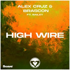 Alex Cruz & Brascon - High Wire (feat. Bailey)