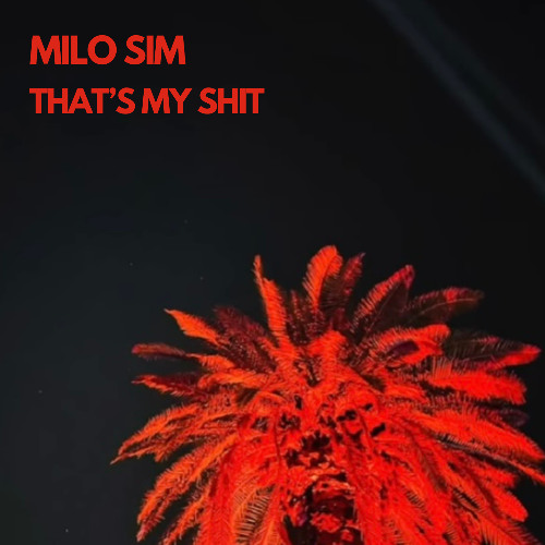 Milo Sim - Thats My Shit