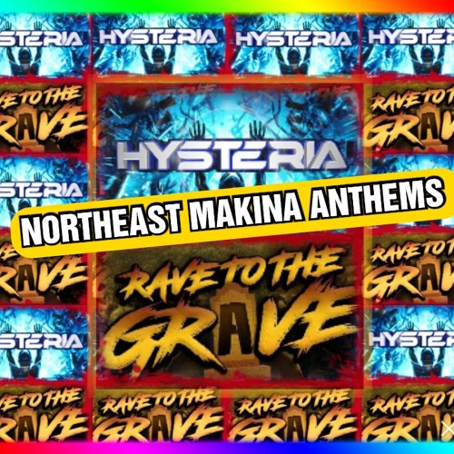 HYSTERIA & RAVE TO THE GRAVE NORTHEAST MAKINA ANTHEMS 2024 - DJ BROWNY