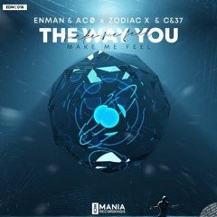 ENMAN & Acø & Zodiac X & C&37 - The Way You Make Me Feel (Original Mix)