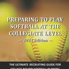 [ACCESS] KINDLE PDF EBOOK EPUB Preparing to Play Softball at the Collegiate Level — 2022 Edition b