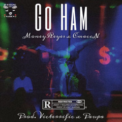 MoneyReyes x CmaccN - Go Ham