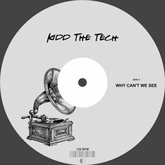 Kidd The Tech - Why Can't We See
