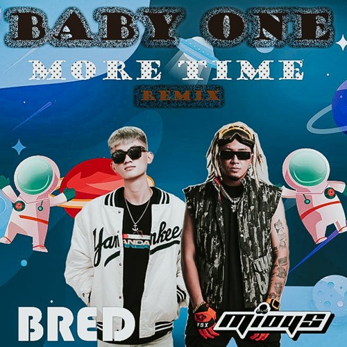 130 - BaBy One More Time [ Bred Ft. Mious]