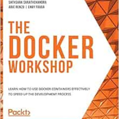 [READ] EPUB 📔 The Docker Workshop: Learn how to use Docker containers effectively to