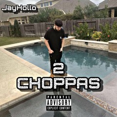 2 Choppas - Jay Hollo
