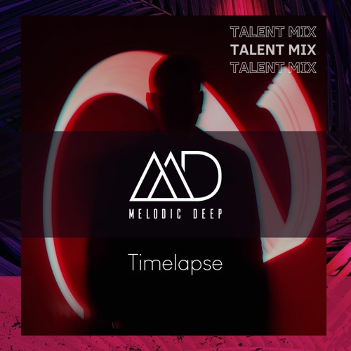 MELODIC DEEP TALENT MIX SERIES #198 | Timelapse