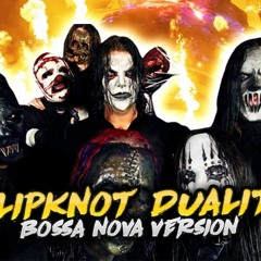 Slipknot Duality Bossa Nova Version