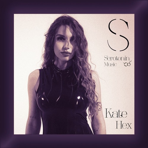 Kate Hex - Serotonin [Podcast 164]