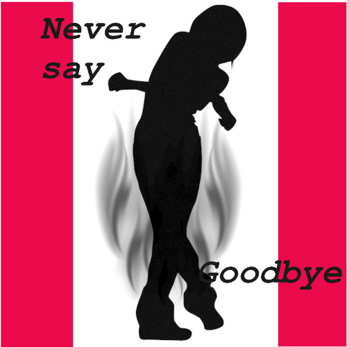 Never say Goodbye
