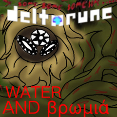 [MRADILEJAM] WATER AND βρωμιά - [Deltarune: The Same Same Same Same Puppet]