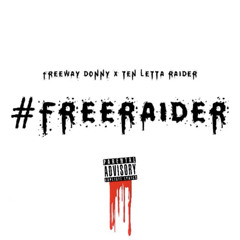 Freeway Donny x Ten Letta Raider - #FreeRaider (Exclusive Audio)