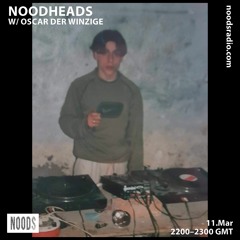 Noodheads # 2 by Oscar der Winzige for Noods Radio - March 11th