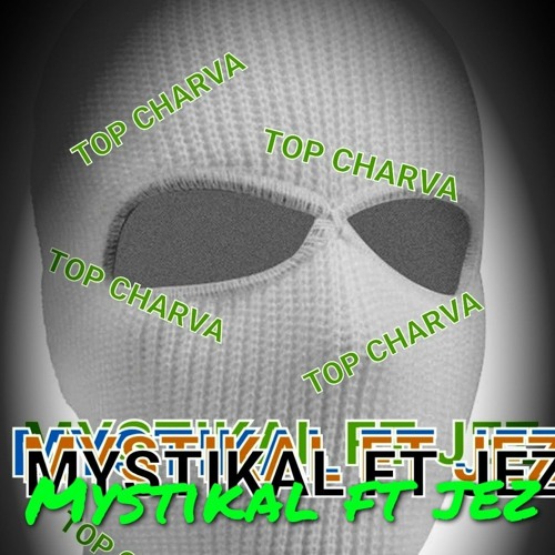 Mystikal - Ft Jez- Top Charva