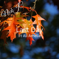 NickJC last Day Ft Ali Amelia