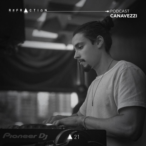 REFRACTION Podcast Series #21 - Canavezzi