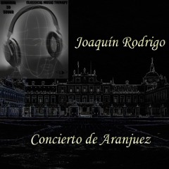 Joaquín Rodrigo - Concierto de Aranjuez - 2. Adagio - Binaural 3D Sound - Music Therapy