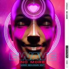 EWAVE - No More (Marc Benjamin Edit)