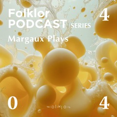 FOLKLOR Podcast Series 044 - Margaux Plays
