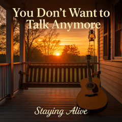 “You Don’t Want to Talk Anymore”