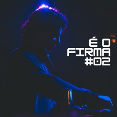 É O FIRMA #02