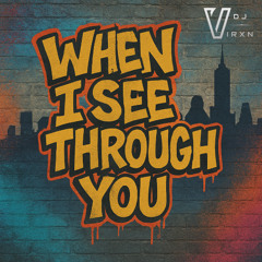 When I See Through You