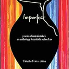FREE KINDLE 📦 IMPERFECT: poems about mistakes: an anthology for middle schoolers by