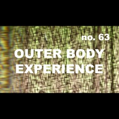 Episode 63 - OUTER BODY EXPERIENCE