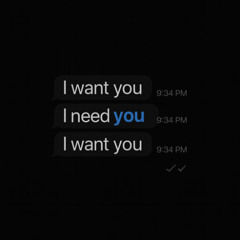 I Want You I Need you
