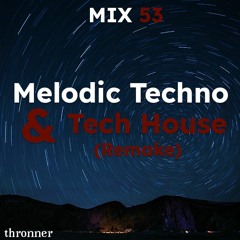 MIX53 Thronner - Melodic Techno & Tech House (Remake)