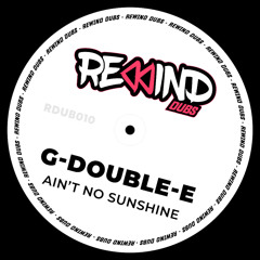 G-DOUBLE-E - AIN'T NO SUNSHINE  (Special Dub)