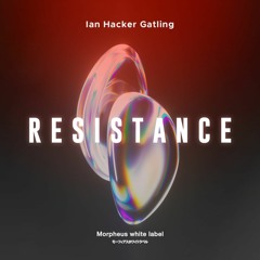 Ian Hacker Gatling - Resistance (Original Mix)