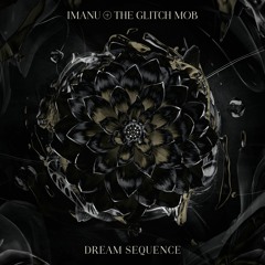 IMANU x The Glitch Mob - Dream Sequence