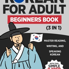 [PDF] The Complete Learn Korean For Adult Beginners Book (3 In 1) Master