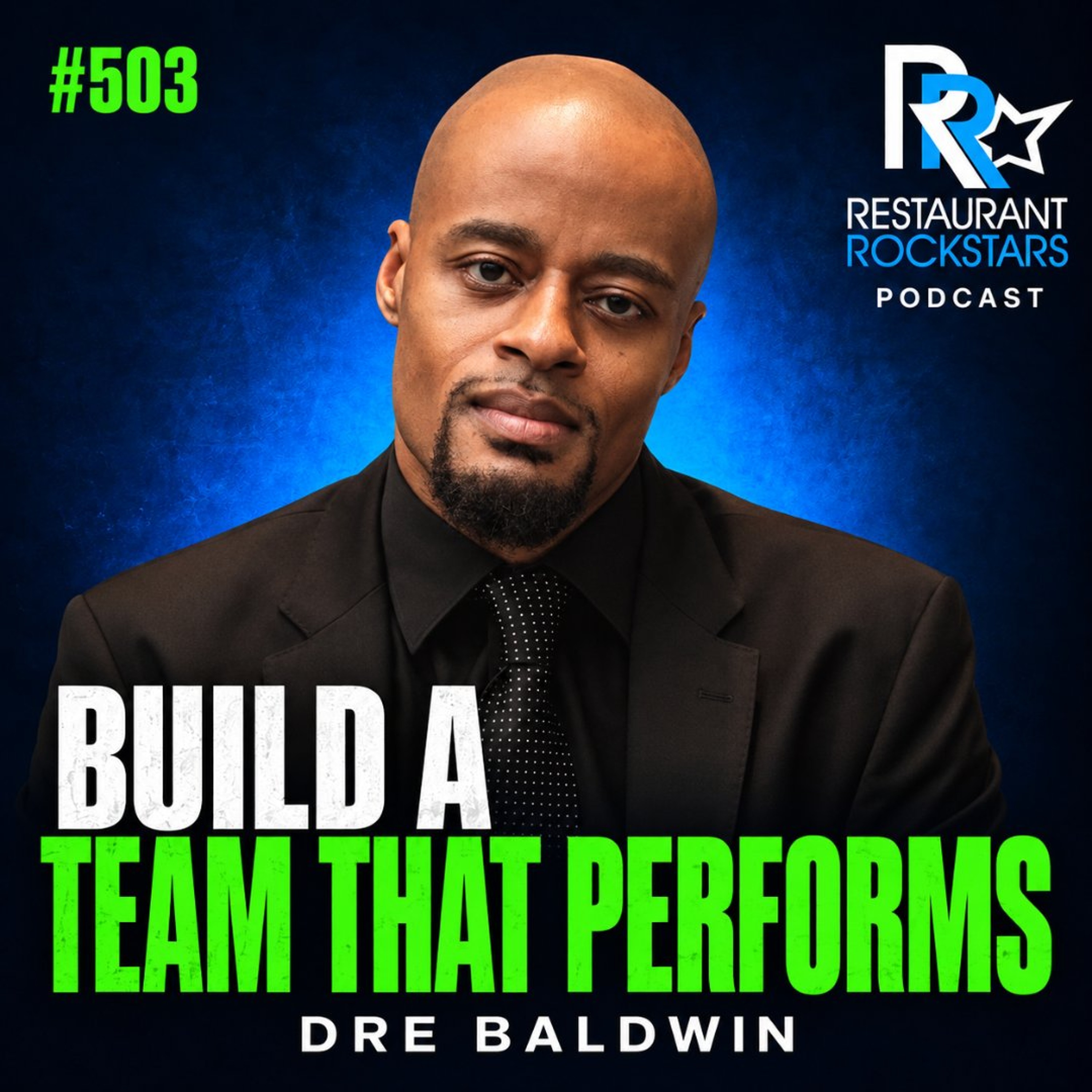 503. Restaurant Leadership: Build Stronger Teams and Consistent Performance with Dre Baldwin episode artwork