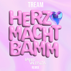 Tream - HERZ MACHT BAMM (Fabio Valenza Remix)