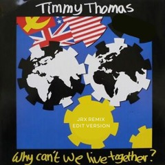 Timmy Thomas - Why Can't We Live Together ( JRX  Extended Remix)