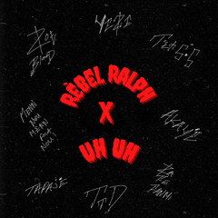 RebelRalph - Uh uh