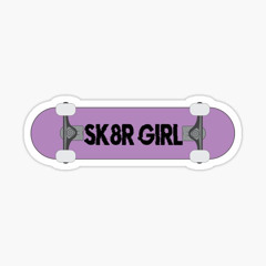 SK8R GIRL (Written by Avril Lavigne)