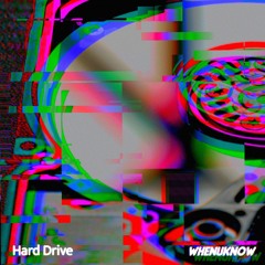 Whenuknow - Hard Drive